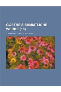 Goethe's Sammtliche Werke (18 )