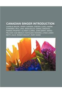 Canadian Singer Introduction: Charlie Major, Terry Carisse, Freddy Curci, Naomi Striemer, Paul Janz, Basia Bulat, Daniel Greaves
