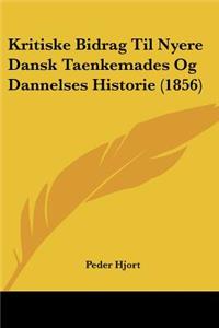 Kritiske Bidrag Til Nyere Dansk Taenkemades Og Dannelses Historie (1856)