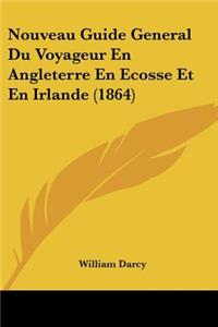 Nouveau Guide General Du Voyageur En Angleterre En Ecosse Et En Irlande (1864)