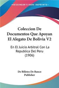Coleccion De Documentos Que Apoyan El Alegato De Bolivia V2