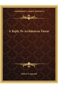 A Reply to Archdeacon Farrar