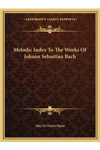 Melodic Index To The Works Of Johann Sebastian Bach