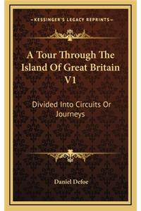 A Tour Through the Island of Great Britain V1
