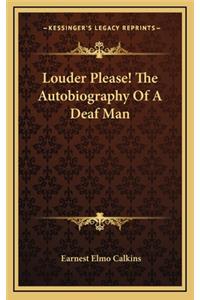 Louder Please! the Autobiography of a Deaf Man