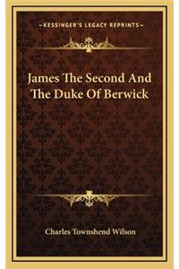James the Second and the Duke of Berwick