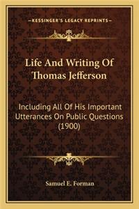 Life And Writing Of Thomas Jefferson