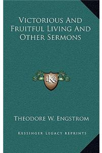 Victorious and Fruitful Living and Other Sermons
