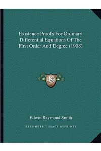 Existence Proofs For Ordinary Differential Equations Of The First Order And Degree (1908)