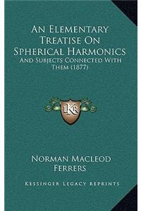 An Elementary Treatise On Spherical Harmonics