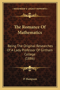 Romance Of Mathematics: Being The Original Researches Of A Lady Professor Of Girtham College (1886)