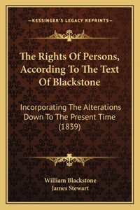 The Rights Of Persons, According To The Text Of Blackstone