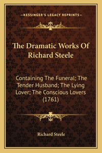 The Dramatic Works Of Richard Steele