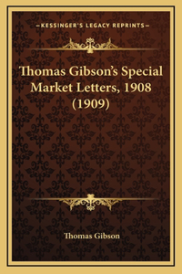 Thomas Gibson's Special Market Letters, 1908 (1909)