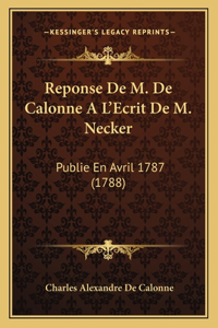 Reponse De M. De Calonne A L'Ecrit De M. Necker