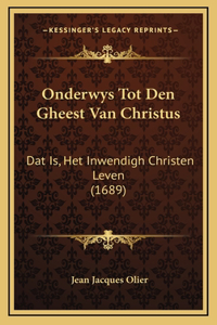 Onderwys Tot Den Gheest Van Christus