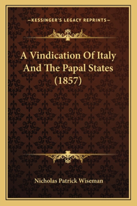 A Vindication Of Italy And The Papal States (1857)