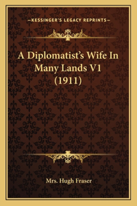 A Diplomatist's Wife In Many Lands V1 (1911)
