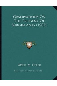 Observations On The Progeny Of Virgin Ants (1905)
