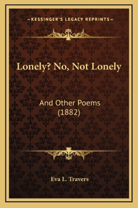 Lonely? No, Not Lonely