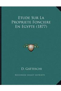 Etude Sur La Propriete Fonciere En Egypte (1877)