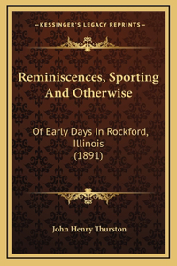 Reminiscences, Sporting And Otherwise