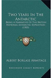 Two Years In The Antarctic