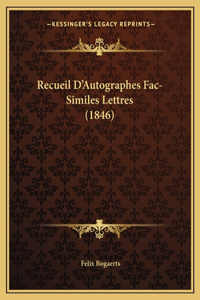 Recueil D'Autographes Fac-Similes Lettres (1846)