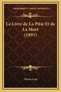 Le Livre de La Pitie Et de La Mort (1891)