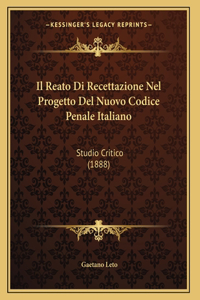 Il Reato Di Recettazione Nel Progetto Del Nuovo Codice Penale Italiano