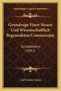 Grundzuge Einer Neuen Und Wissenschaftlich Begrundeten Cranioscopie