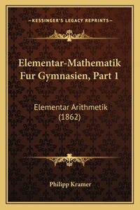 Elementar-Mathematik Fur Gymnasien, Part 1