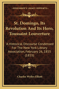 St. Domingo, Its Revolution And Its Hero, Toussaint Louverture