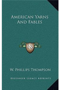 American Yarns and Fables