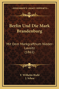 Berlin Und Die Mark Brandenburg