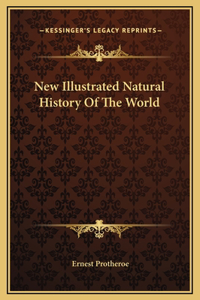 New Illustrated Natural History Of The World