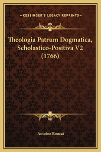 Theologia Patrum Dogmatica, Scholastico-Positiva V2 (1766)