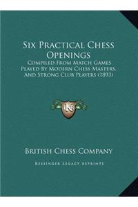 Six Practical Chess Openings