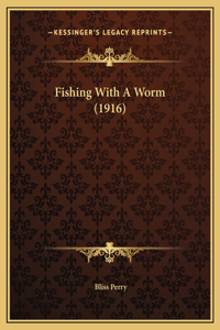Fishing With A Worm (1916)
