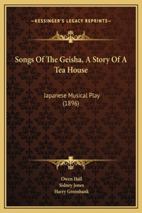 Songs Of The Geisha, A Story Of A Tea House