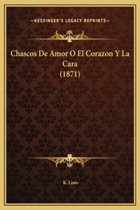 Chascos De Amor O El Corazon Y La Cara (1871)