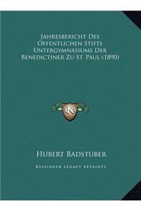 Jahresbericht Des Offentlichen Stifts Untergymnasiums Der Benedictiner Zu St. Paul (1890)