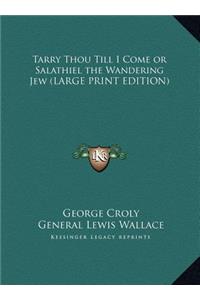 Tarry Thou Till I Come or Salathiel the Wandering Jew