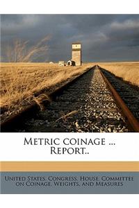 Metric Coinage ... Report..