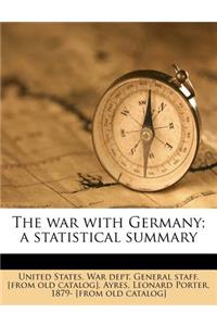 The War with Germany; A Statistical Summary
