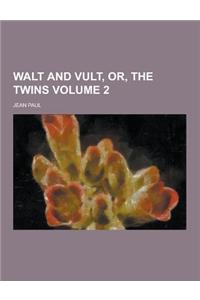 Walt and Vult, Or, the Twins Volume 2