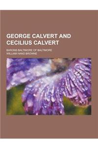 George Calvert and Cecilius Calvert; Barons Baltimore of Baltimore