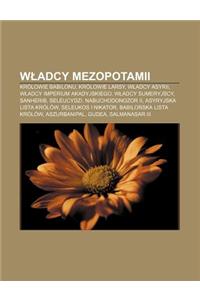 W Adcy Mezopotamii: Krolowie Babilonu, Krolowie Larsy, W Adcy Asyrii, W Adcy Imperium Akadyjskiego, W Adcy Sumeryjscy, Sanherib, Seleucydz