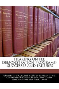 Hearing on Fee Demonstration Programs--Successes and Failures