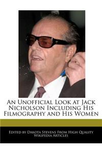 An Unofficial Look at Jack Nicholson Including His Filmography and His Women